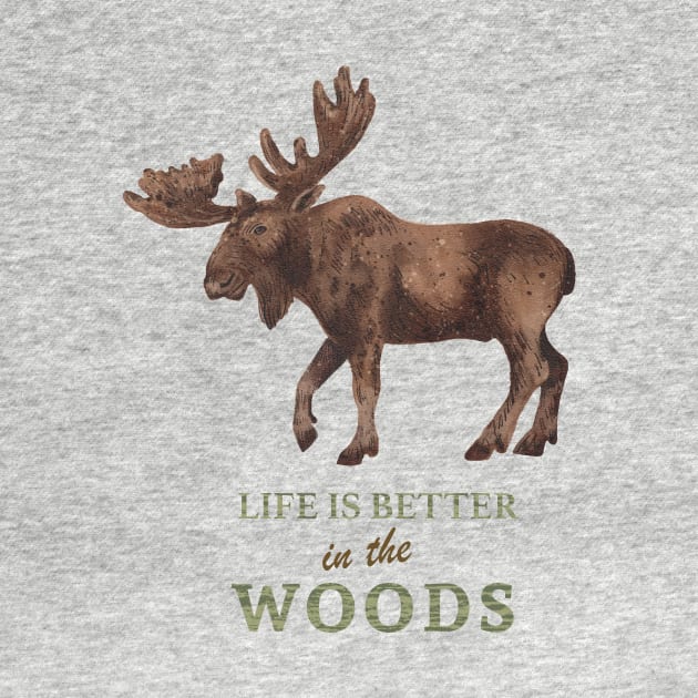 Life is Better in the Woods by SWON Design